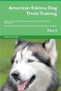 American Eskimo Dog Tricks Training American Eskimo Dog Tricks & Games Training Tracker & Workbook. Includes