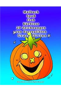 Malbuch Spaß froh Kürbisse 20 Zeichnungen von Surrealisten Grace Divine