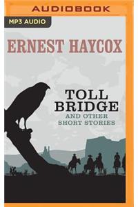 Toll Bridge and Other Short Stories: Toll Bridge, Weight of Command, the Code