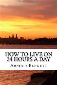 How to Live on 24 Hours a Day