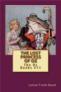 The Lost Princess of Oz: The Oz Books #11