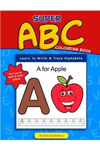 Super ABC Colouring Book: Learn to Write & Trace Alphabets