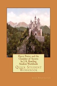 Harry Potter and the Chamber of Secrets by J. K. Rowling Student Workbook: Quick Student Workbook