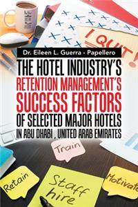 Hotel Industry's Retention Management's Success Factors of Selected Major Hotels in Abu Dhabi, United Arab Emirates