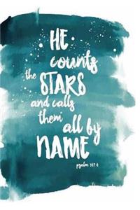 He count the STARS and call & them all by nAME Psalm 147