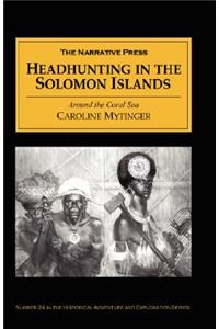 Headhunting in the Solomon Islands