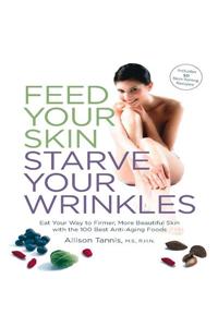 Feed Your Skin, Starve Your Wrinkles