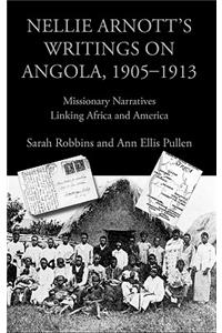 Nellie Arnott's Writings on Angola, 1905-1913