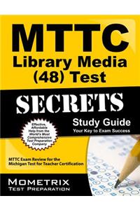 Mttc Library Media (48) Test Secrets: Mttc Exam Review for the Michigan Test for Teacher Certification