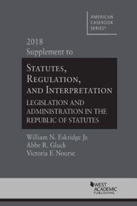 Statutes, Regulation, and Interpretation, 2018 Supplement