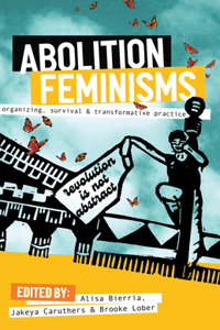 Abolition Feminisms Vol. 1