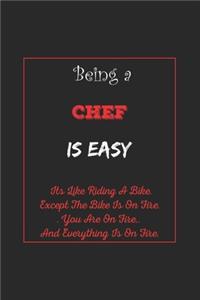 Being A Chef Is Easy: Its Like Riding A Bike Except The Bike Is On Fire You Are On Fire. And Everything Is On Fire. Chef Appreciation Gifts....6x9, 120 Pages Lined Notebo