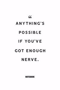 Anything's possible if you've got enough nerve. Notebook