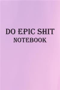 Do Epic shit notebook