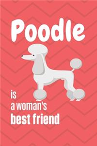 Poodle is a woman's Best Friend: For Poodle Dog Fans