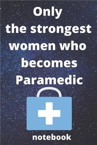 Only the strongest women who becomes paramedic notebook