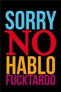 Sorry No Hablo Fucktardo
