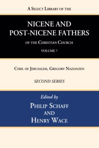 A Select Library of the Nicene and Post-Nicene Fathers of the Christian Church, Second Series, Volume 7