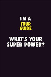 I'M A Tour Guide, What's Your Super Power?