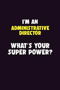 I'M An Administrative Director, What's Your Super Power?