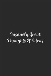 Insanely Great Thoughts & Ideas.: Lined Notebook / Journal Gift, 100 Pages, 6x9, Soft Cover, Matte Finish