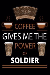 COFFEE gives me the power of Soldier