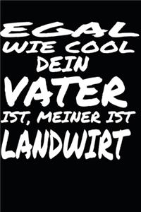 Egal wie cool dein Vater ist meiner ist Landwirt