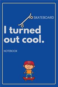 I Turned Out Cool