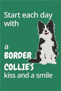 Start each day with a Border Collie's kiss and a smile