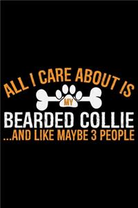 All I Care About Is My Bearded Collie and Like Maybe 3 people