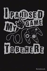 I paused my game to be here notebook Lined Journal for Gamers