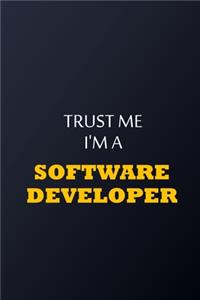 Trust Me I'm A software developer Notebook - Funny software developer Gift