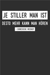 Je stiller man ist, desto mehr kann man hören - Chinesische Weisheit