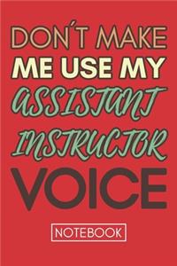 Don't Make Me Use My Assistant Instructor Voice