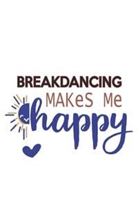 Breakdancing Makes Me Happy Breakdancing Lovers Breakdancing OBSESSION Notebook A beautiful