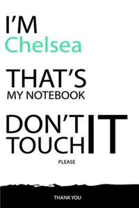 Chelsea: DON'T TOUCH MY NOTEBOOK Unique customized Gift for Chelsea - Journal for Girls / Women with beautiful colors White / Black, Journal to Write with 12