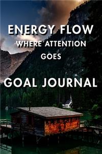 Energy Flow Where Attention Goes Goal Journal