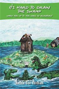 It's Hard to Drain the Swamp When Yer Up to Yer Ears in Alligators!