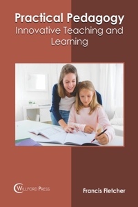 Practical Pedagogy: Innovative Teaching and Learning