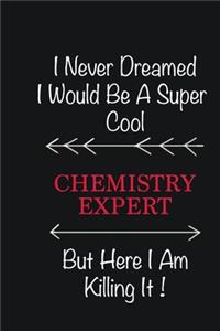 I never Dreamed I would be a super cool Chemistry Expert But here I am killing it
