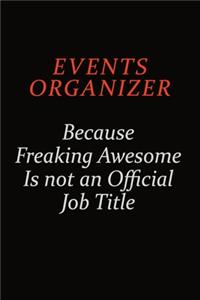 Events Organizer Because Freaking Awesome Is Not An Official Job Title