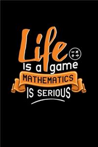 Life Is A Game Mathematics Is Serious