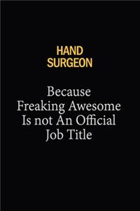 Hand surgeon Because Freaking Awesome Is Not An Official Job Title