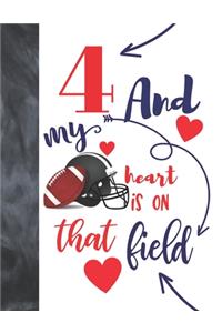 4 And My Heart Is On That Field