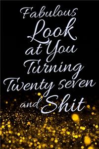 Fabulous Look at You Turning Twenty Seven and Shit