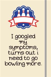 I googled my symptoms, turns out i need to go bowling more.