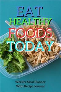 Eat Healthy Foods Today