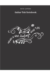 Music Is What Feelings Sound Like - Guitar Tab Notebook
