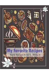 My Favorite Recipes... Blank Recipe Book to Write In
