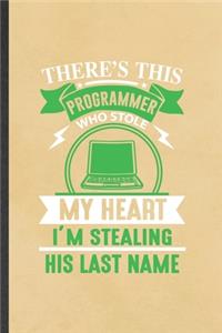 There's This Programmer Who Stole My Heart I'm Stealing His Last Name